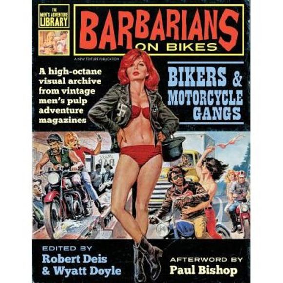 Robert Deis Other - Barbarians on Bikes: Bikers and Motorcycle Gangs in Men's Pulp Adventure Magazin
